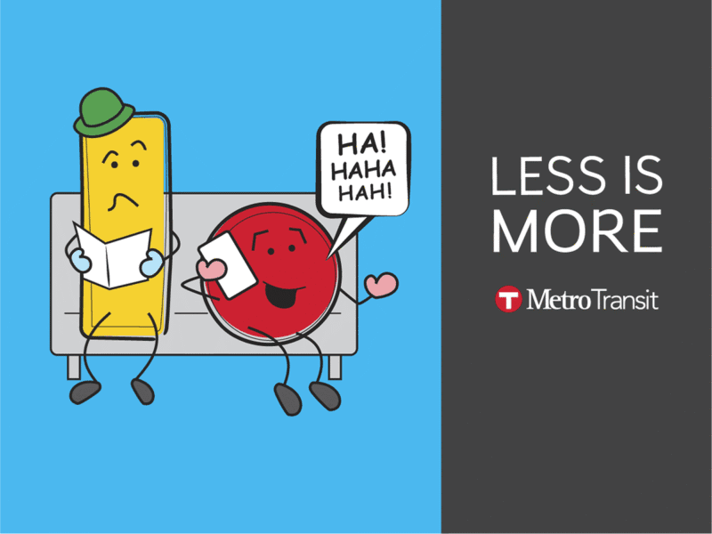 two animated shapes on bus bench, one talking loudly, one looking annoyed. Headline: Less is More